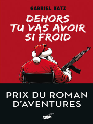 cover image of Dehors tu vas avoir si froid-- Prix du roman d'aventures